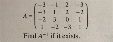 Solved Find the Inverse of the given 4x4 matrix if it exists | Chegg.com