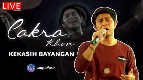 CAKRA KHAN - KEKASIH BAYANGAN | LIVE PERFORMANCE AT LET'S TALK MUSIC ...