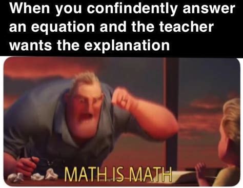 MATH IS MATH | Funny school memes, Really funny memes, Math puns