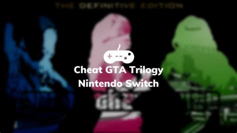 √ 120+ Cheat GTA Trilogy Nintendo Switch (GTA 3, Vice City, San Andreas)