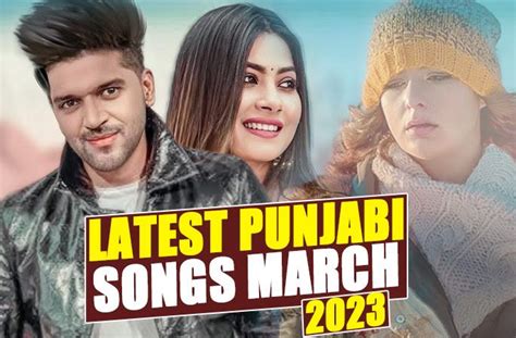 Find Here List Of Latest Punjabi Songs Released in March 2023