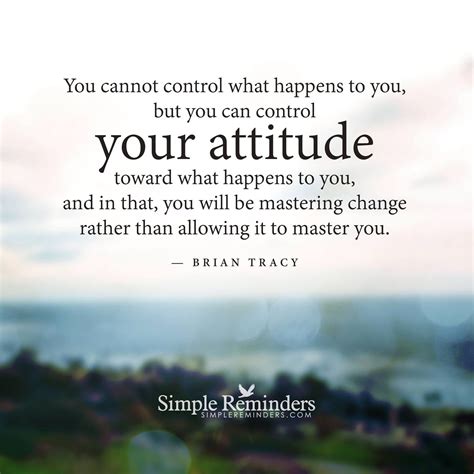 Attitude. | Simple reminders quotes, Simple reminders, Brian tracy