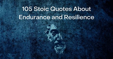 105 Stoic Quotes About Endurance and Resilience