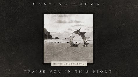 Casting Crowns - Praise You In This Storm (Official Lyric Video ...