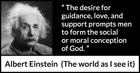 Albert Einstein: “The desire for guidance, love, and support...”