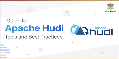 Apache Hudi Architecture Tools and Best Practices | Apache Hudi