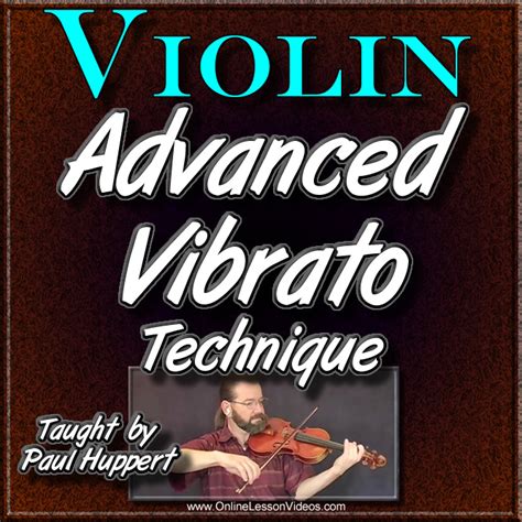 Advanced Violin Vibrato by Paul Huppert