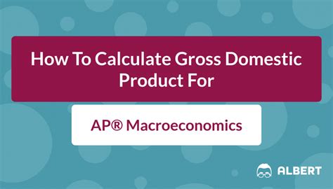 How To Calculate Gross Domestic Product For AP® Macro