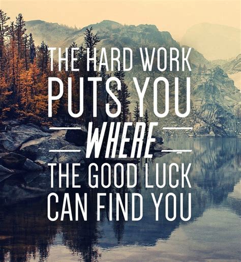 Hard Work & Good Luck | Good luck quotes, Work quotes, Luck quotes