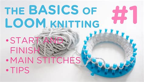 The basics of loom knitting