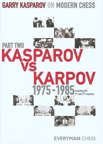 Garry Kasparov on Modern Chess, Part 2: Kasparov Vs Karpov 1975-1985 by ...