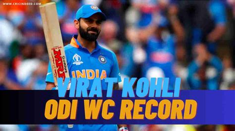 Virat Kohli ODI World Cup Records - Runs and Centuries in Every Edition ...