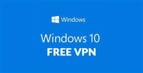 Vpn For Windows 10 Free