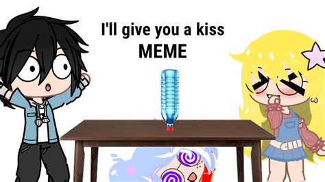 i'll give you a kiss Meme - YouTube