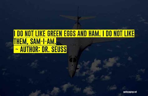 Top 13 Quotes & Sayings About Green Eggs And Ham