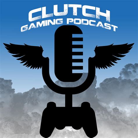 Clutch Gaming Podcast