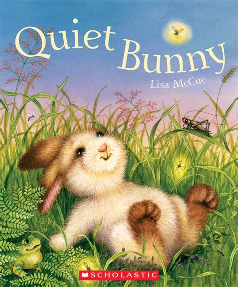 Quiet Bunny by Lisa McCue | Scholastic