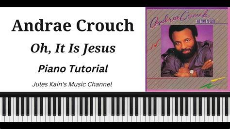 Andrae Crouch - Oh, It Is Jesus - Piano Tutorial - YouTube