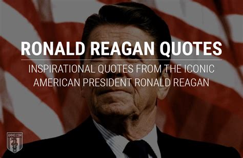 Ronald Reagan Quotes: Quotes by the Iconic American President Ronald Reagan