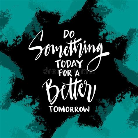 Do Something Today for a Better Tomorrow. Poster Quotes. Stock Vector ...