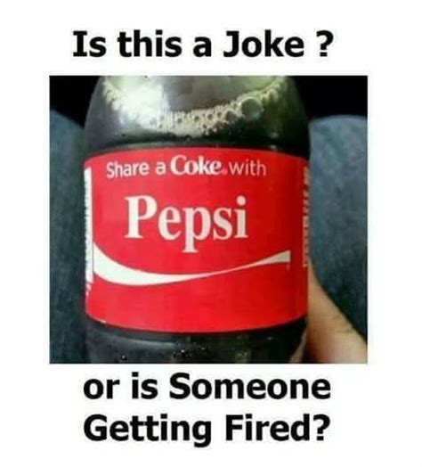 Pepsi, Coca Cola, Share A Coke, Funny Memes, Jokes, Getting Fired ...