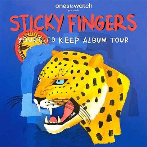 Ones to Watch Presents Sticky Fingers – Yours To Keep Album Tour at Ace ...