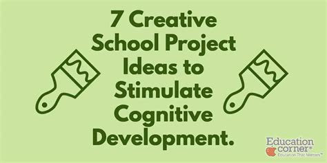 7 Creative School Project Ideas to Stimulate Cognitive Development