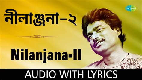 Nilanjana - II with lyrics | Nachiketa Chakraborty | Best Of Nachiketa ...