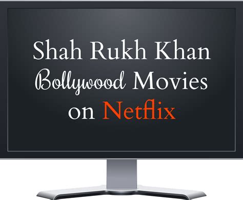 Shah Rukh Khan Movies on Netflix - The Write Balance