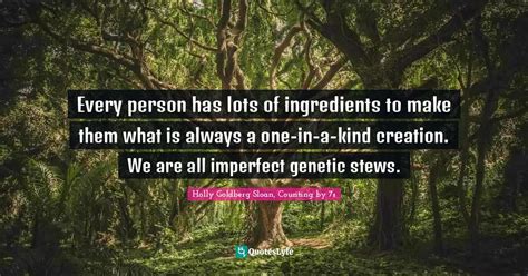 Every person has lots of ingredients to make them what is always a one ...