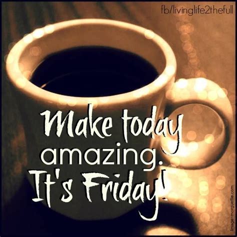 Make Today Amazing, It's Friday! Pictures, Photos, and Images for ...