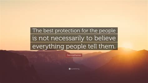 Demosthenes Quote: “The best protection for the people is not ...