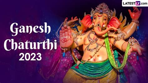 Ganesh Chaturthi 2023 Date, Shubh Muhurat & Vinayaka Sthapana Tithi ...