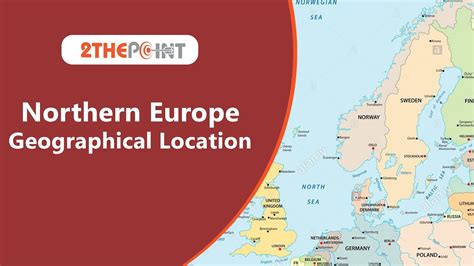 Northern Europe - Physical Features of Northern Europe I Map Location ...