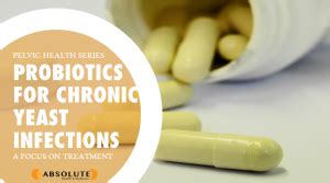 Probiotics for Chronic Yeast Infections - Absolute Health & Wellness