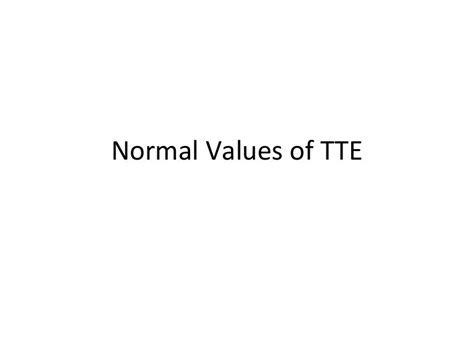 Normal values of tte