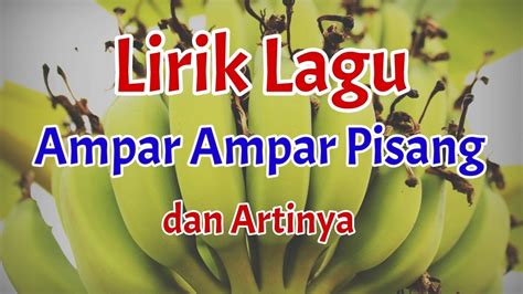 LIRIK Lagu AMPAR AMPAR PISANG | Lagu Daerah Kalimantan Selatan | Arti ...