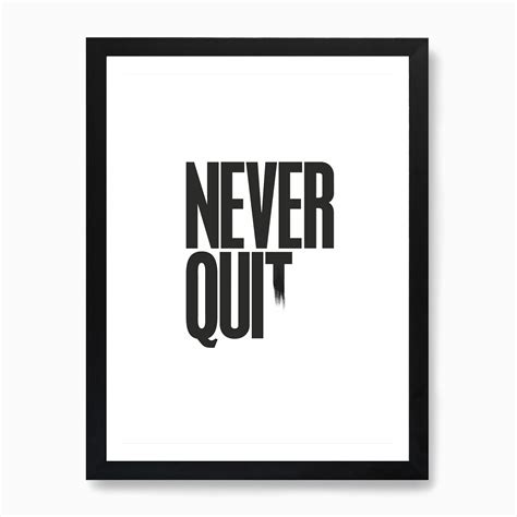 Never Quit Art Print by Civilised Humans - Fy