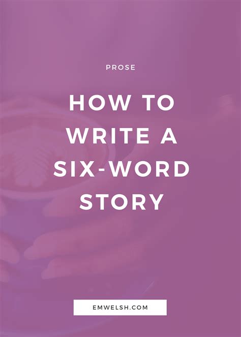 How to Write a Six-Word Story — E.M. Welsh