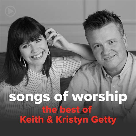 Songs from "The Best of Keith & Kristyn Getty" - PraiseCharts