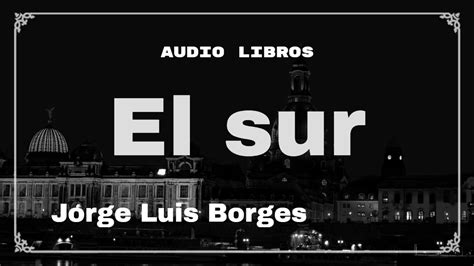 Cuento El Sur de Jorge Luis Borges - YouTube