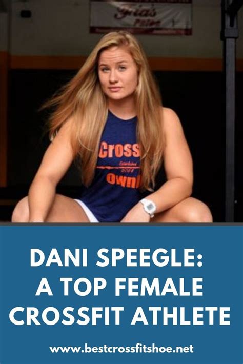 Dani Speegle, CrossFit Athlete: Diet, Background, Stats, Results + More ...