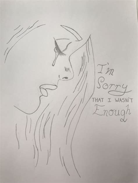 a drawing of a woman's face with the words i'm sorry that i want enough