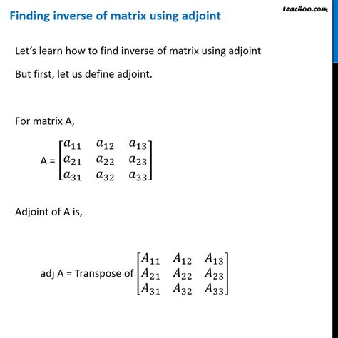 Finding Inverse of Matrix using adjoint - Both 2x2 and 3x3 - Teachoo