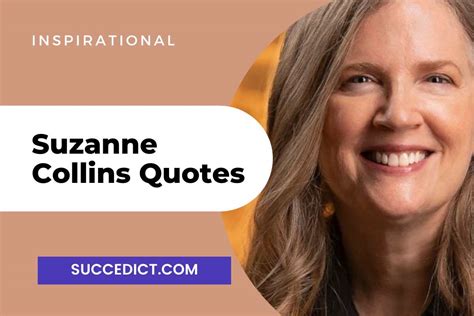 30 Suzanne Collins Quotes And Sayings For Inspiration - Succedict