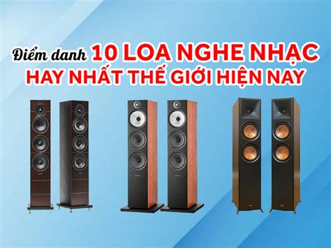 Điểm danh 12 loa nghe nhạc hay nhất thế giới hiện nay - Điện Máy VVC ...