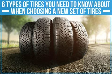 6 Types Of Tires You Need To Know About When Choosing A New Set Of ...