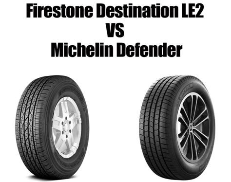 firestone destination le2 vs michelin defender | Tirepost.com