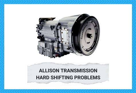 3 Common Allison Transmission Hard Shifting Problems (Troubleshooting ...