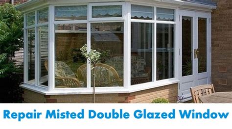 Repair Misted Double Glazed Window For Fresh and Clear Windows: How ...